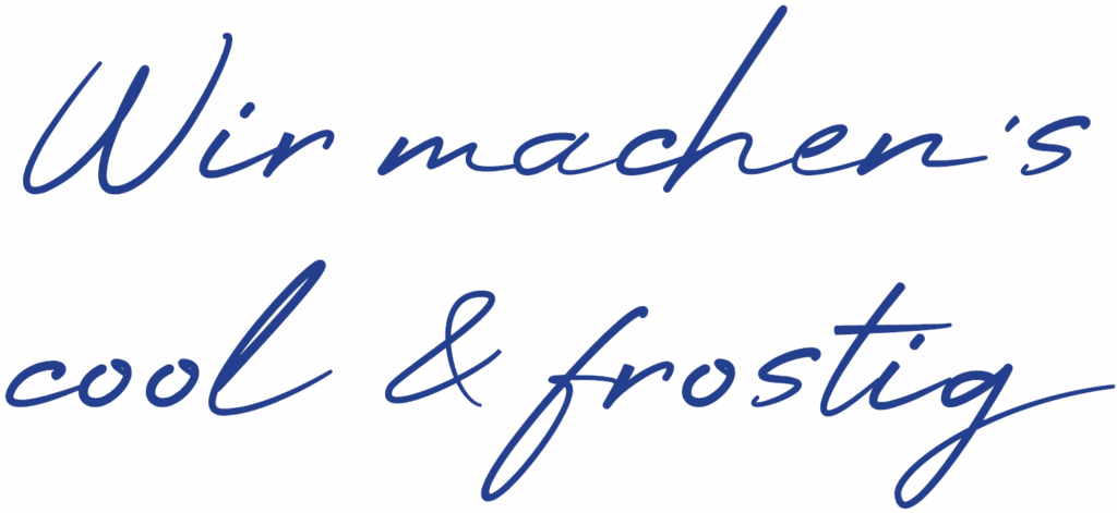 Blaue schreibschrift " Wir machen´s cool frostig "